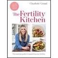 The Fertility Kitchen: The Essential Guide to Supporting Your Fertility - Hardcover