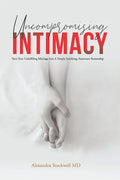 Uncompromising Intimacy: Turn your unfulfilling marriage into a deeply satisfying, passionate partnership - Paperback