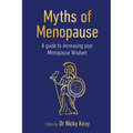 Myths of Menopause: A Guide to Increasing Your Menopause Wisdom - Paperback