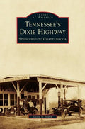Tennessee's Dixie Highway: Springfield to Chattanooga - Hardcover