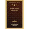 How to Design Monograms - Hardcover