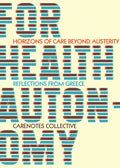 For Health Autonomy: Horizons of Care Beyond Austerity--Reflections from Greece - Paperback