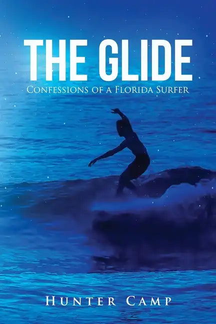 The Glide: Confessions of a Florida Surfer - Paperback