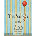 The Balloon at the Zoo - Hardcover