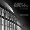 Robert L Thompson: TVA Architects - Hardcover