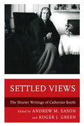 Settled Views: The Shorter Writings of Catherine Booth - Paperback