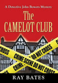 THE CAMELOT CLUB - with Detective John Bowers - Hardcover