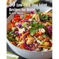 50 Low-Carb Thai Salad Recipes for Home - Paperback