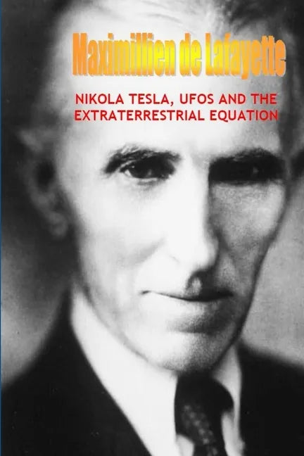 Nikola Tesla, UFOs and the Extraterrestrial Equation - Paperback
