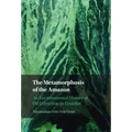 The Metamorphosis of the Amazon - Hardcover