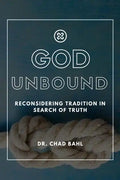 God Unbound: Reconsidering Tradition in Search of Truth - Paperback