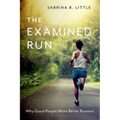 The Examined Run: Why Good People Make Better Runners - Paperback