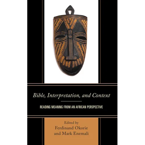 Bible, Interpretation, and Context: Reading Meaning from an African Perspective - Hardcover
