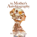 My Mother's Autobiography - Paperback