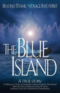 The Blue Island: Beyond Titanic--Voyage Into Spirit - Paperback