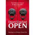 Doors Cracked Open: Teaching in a Chinese Closed City - Hardcover
