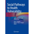 Social Pathways to Health Vulnerability: Implications for Health Professionals - Hardcover