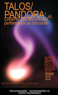 Talos/Pandora: AI, CRISPR, and tele-present performance as discourse - Paperback