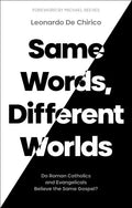 Same Words, Different Worlds: Do Roman Catholics and Evangelicals Believe the Same Gospel? - Paperback