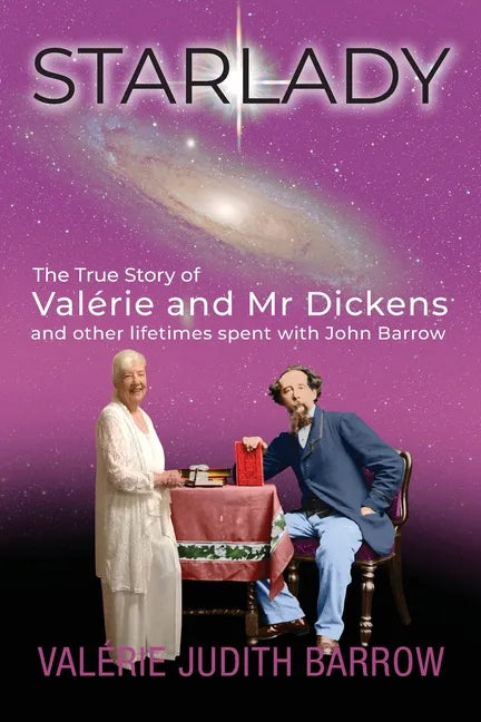 Starlady: The True Story of Valérie and Mr. Dickens and other lifetimes spent with John Barrow - Paperback