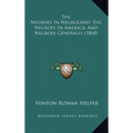 The Negroes In Negroland; The Negroes In America; And Negroes Generally (1868) - Hardcover