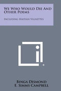 We Who Would Die and Other Poems: Including Haitian Vignettes - Paperback