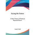 Facing the Future: A New Theory of Political Representation - Paperback
