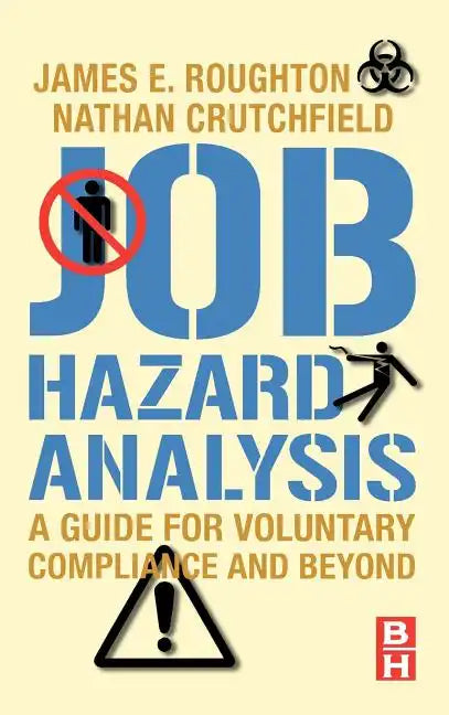 Job Hazard Analysis: A Guide for Voluntary Compliance and Beyond - Hardcover