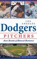 Dodgers Pitchers: Seven Decades of Diamond Dominance - Hardcover