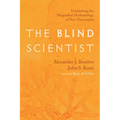The Blind Scientist: Unmasking the Misguided Methodology of Neo-Darwinism - Hardcover