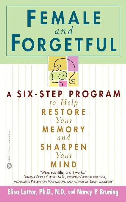Female and Forgetful: A Six-Step Program to Help Restore Your Memory and Sharpen Your Mind - Paperback