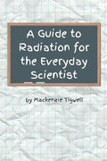 A Guide to Radiation for the Everyday Scientist - Paperback