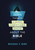 Seven Things I Wish Christians Knew about the Bible - Paperback