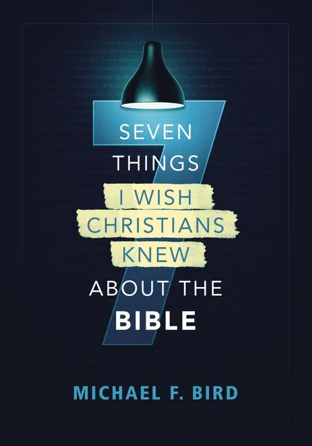 Seven Things I Wish Christians Knew about the Bible - Paperback