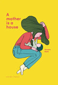 A Mother Is a House - Hardcover