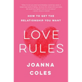 Love Rules: How to Get the Relationship You Want - Paperback