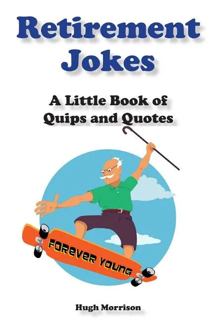 Retirement Jokes: A Little Book of Quips and Quotes - Paperback
