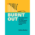 Burnt Out: The Exhausted Person's Six-Step Guide to Thriving in a Fast-Paced World - Paperback