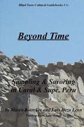 Beyond Time: Sampling & Savoring in Caral & Supe, Peru - Paperback