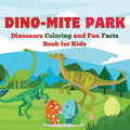 Dino-Mite Park: Dinosaurs Coloring and Fun Facts Book for Kids Discover Amazing Dinosaurs with Fun Coloring Pages and Fascinating Facts! - Paperback