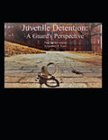 Juvenile Detention: A Guard's Perspective - Paperback