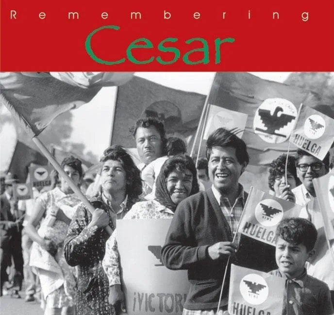 Remembering Cesar: The Legacy of Cesar Chavez - Hardcover
