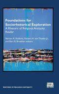 Foundations for Sociorhetorical Exploration: A Rhetoric of Religious Antiquity Reader - Hardcover