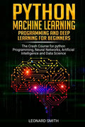 Python Machine Learning: Programming and deep learning for beginners the crash course for python programming, neural networks, artificial intel - Paperback