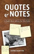 Quotes and Notes: A Dad's Best Advice for His Kids - Paperback
