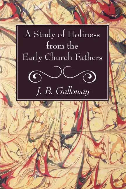 A Study of Holiness from the Early Church Fathers - Paperback