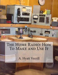 The Home Radio: How To Make and Use It - Paperback