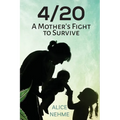 4/20 A Mother's Fight to Survive - Paperback