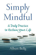 Simply Mindful: A Daily Practice to Reclaim Your Life - Paperback