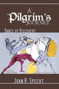A Pilgrim's Journey: Dance of Discovery - Paperback